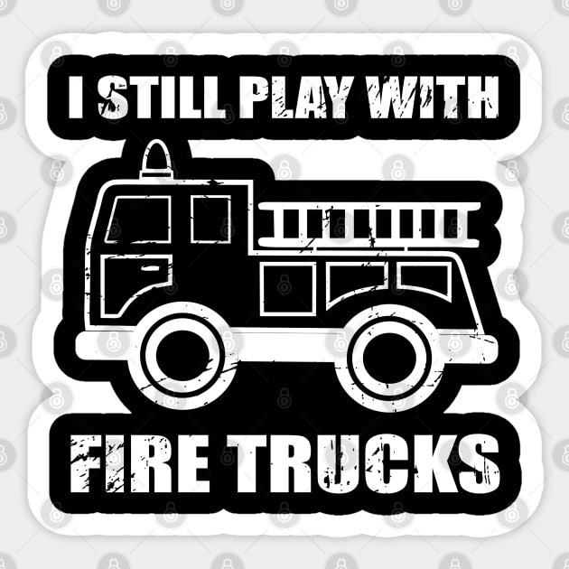 i still play with fire trucks firefighter gift Sticker by mohazain